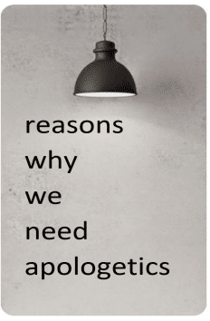 Why do we need apologetics?