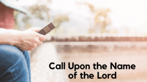 call upon the name of the Lord